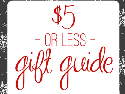 Gift Ideas - $5.00 or Under!