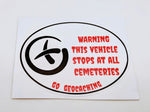 WARNING THIS VEHICLE STOPS AT ALL CEMETERIES